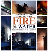 City of Milwaukee Firefighters Fire & Water - Joan Mary Schneider - 9781955047524