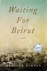 Waiting for Beirut - Rebecca Dimyan - 9781955062756