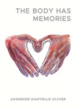 The Body Has Memories - Adrienne Danyelle Oliver - 9781955239233