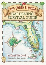 The South Florida Gardening Survival Guide - David The Good - 9781955289115