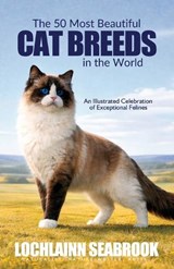 The 50 Most Beautiful Cat Breeds in the World - Lochlainn Seabrook - 9781955351966