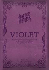 Horror Historia Violet: 31 Essential Faerie Tales and 4 Mystical Poems - C. S. R. Calloway - 9781955382731