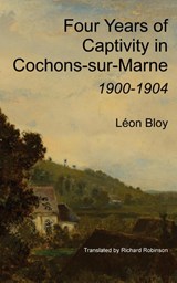 Four Years of Captivity in Cochons-sur-Marne - Léon Bloy - 9781955392341