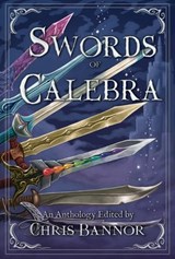 Swords of Calebra - Chris Bannor ; Neen Cohen ; David Green ; Jonathan Inbody ; K. B. Elijah ; Alanna Robertson-Webb ; Sarah Jane Justice ; Helena McAuley ; Jacqueline Moran Meyer - 9781955431262