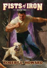 Fists of Iron Round Two - Robert E Howard - 9781955446594