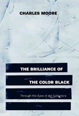 The Brilliance of the Color Black Through the Eyes of Art Collectors - MOORE,  Charles - 9781955496230