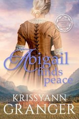 Abigail Finds Peace - Krissyann Granger - 9781955609043