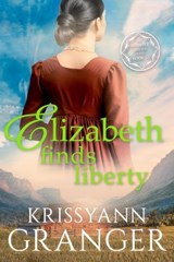 Elizabeth Finds Liberty - Krissyann Granger - 9781955609371