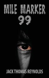 Mile Marker 99 - Jack Thomas Reynolds - 9781955622899