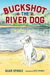 Buckshot the River Dog - Blair Spindle - 9781955707220