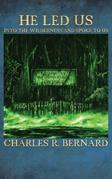 He Led Us Into the Wilderness and Spoke to Us - Charles Bernard - 9781955745581