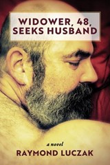 Widower, 48, Seeks Husband - Raymond Luczak - 9781955826310