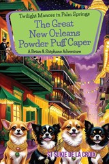 Twilight Manors in Palm Springs The Great New Orleans Powder Puff Caper - St Sukie De La Croix - 9781955826693
