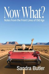 Now What? Notes From the Front Lines of Old Age - Sandra Butler - 9781955826983