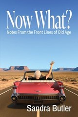 Now What?: Notes From the Front Lines of Old Age - Sandra Butler - 9781955826990