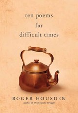 Ten Poems for Difficult Times - Roger Housden - 9781955831215