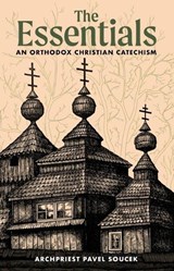The Essentials - Archpriest Pavel Soucek - 9781955890977