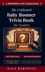 The Celebrated Baby Boomer Trivia Book for Seniors - Dale Hartwell - 9781955935869
