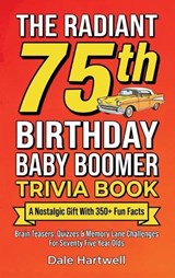 The Radiant 75th Birthday Baby Boomer Trivia Book - Dale Hartwell - 9781955935883