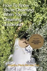 How to Know You're Dreaming When You're Dreaming, lesson one - Angelica Maria Barraza Tran - 9781955969147