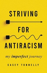 Striving for Antiracism - Casey Tonnelly - 9781955985987