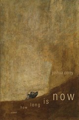 How Long Is Now - Joshua Corey - 9781956005035