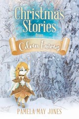 Christmas Stories from Celrin Fairies - Pamela May Jones - 9781956010886