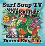 Surf Soup TV and The Magical Hair - Donna Kay Lau - 9781956022780