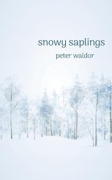 Snowy Saplings - Peter Waldor - 9781956056846