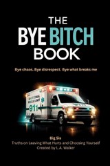 The Bye Bitch Book - L a Walker - 9781956070149