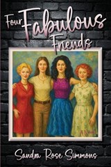 Four Fabulous Friends - Sandra Rose Simmons - 9781956203769