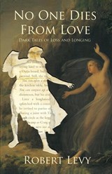 No One Dies from Love - Robert Levy ; Paul Tremblay - 9781956252064