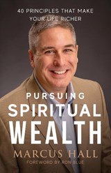 Pursuing Spiritual Wealth - Marcus Hall - 9781956267143