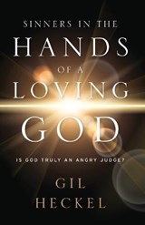 Sinners In The Hands Of A Loving God - Gil Heckel - 9781956267570