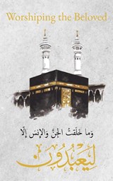Worshiping the Beloved - Al-Buraq Publications - 9781956276411