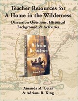 Teacher Resources for A Home in the Wilderness - Amanda M. Cetas ; Adriana R. King - 9781956277173