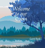 Welcome to our Cabin Guest Book - Wellspring Press - 9781956334005