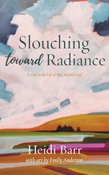Slouching Toward Radiance - Heidi Barr - 9781956368086