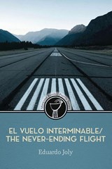 El vuelo interminable / The Never-Ending Flight - Eduardo Joly - 9781956375497