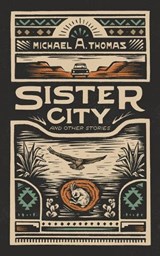 Sister City and Other Stories - Michael a Thomas - 9781956375510