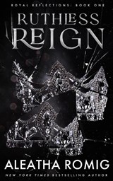 Ruthless Reign - Aleatha Romig - 9781956414523