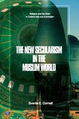 The New Secularism in the Muslim World - Svante E Cornell - 9781956450620