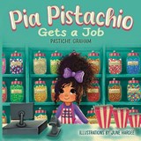 Pia Pistachio Gets a Job - Pastiche Graham - 9781956520156