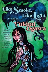Like Smoke, Like Light: Stories - Yukimi Ogawa - 9781956522006