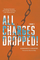 All Charges Dropped!: Devotional Narratives from Earthly Courtrooms to the Throne of Grace, Volume 2 - Haroldo S. Camacho - 9781956658064