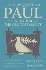The New Quest for Paul and His Reading of the Old Testament: The Contrast Between the Letter & the Spirit in 2 Corinthians 3:1-18 - Timo Laato - 9781956658347
