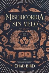 Misericordia sin velo - Chad Bird - 9781956658941
