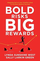 Bold Risks, Big Rewards - Lynda Sunshine West ; Sally Larkin Green ; Farah Ismail - 9781956665543