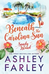 Beneath the Carolina Sun - Ashley Farley - 9781956684643