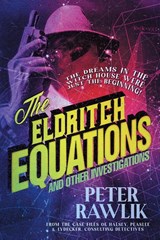 The Eldritch Equations and Other Investigations - Peter Rawlik - 9781956702071